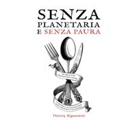 Senza planetaria e senza paura: 60 ricette presentabilissime contro la dittatura dei gadget culinari.