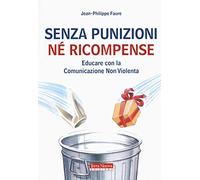 Senza punizioni né ricompense. Educare con la comunicazione non violenta