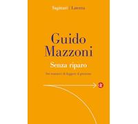SENZA RIPARO. SEI TENTATIVI DI LEGGERE IL PRESENTE - MAZZONI GUIDO - Laterza