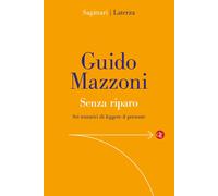 Senza riparo. Sei tentativi di leggere il presente - Mazzoni Guido
