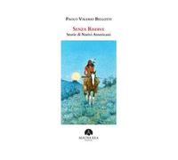 Senza riserve. Storie di nativi americani. Ediz. integrale