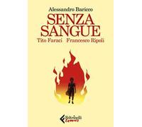 Senza Sangue - Alessandro Baricco e Tito Faraci e Francesco Ripoli - 2019