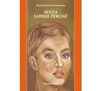 Senza sapere perché