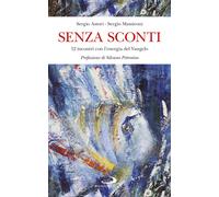 Senza sconti. 12 incontri con l'energia del Vangelo - Astori Sergio, Massi...