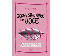 SENZA SPEGNERE LA VOCE. IL POTERE SUL CORPO DELLE DONNE DA VALENTINA MILLUZZO A