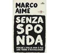 Senza sponda. Perché l'Italia non è più una terra d'accoglienza. Con e-book