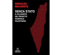 Senza Stato. Il fallimento del progetto nazionale palestinese