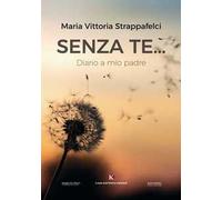 Senza te... Diario a mio padre