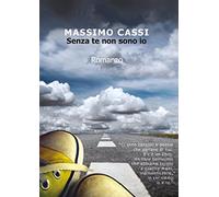 Senza te non sono io di Massimo Cassi, 2015, Youcanprint