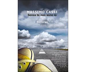 Senza te non sono io di Massimo Cassi, 2015, Youcanprint