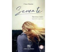 SENZA TE -Seconda Parte-: Seguito di Noi ci Apparteniamo