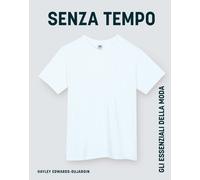 Senza tempo. Gli essenziali della moda - Edwards-Dujardin Hayley