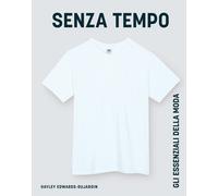 SENZA TEMPO. GLI ESSENZIALI DELLA MODA - Edwards-Dujardin Hayley - 2025