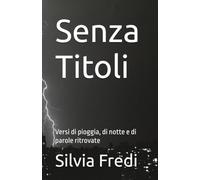 Senza Titoli: Versi di pioggia, di notte e di parole ritrovate