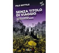 Senza titolo di viaggio. Storie e canzoni dal margine dei generi