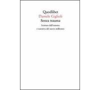 Senza trauma. Scrittura dell'estremo e narrativa del nuovo millennio
