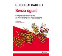 Senza uguali. Comprendere con le reti un mondo che non ha precedenti - Cal...