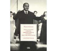 «Senza un pazzo come me, immodestamente un poeta dell'organizzazione». 1919-1981