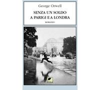 Senza un soldo a Parigi e a Londra - Orwell George
