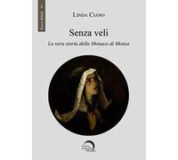 Senza veli. La vera storia della monaca di Monza