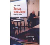 Senza vocazione. Schizzi di scuola