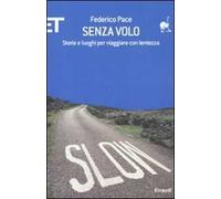 Senza volo. Storie e luoghi per viaggiare con lentezza