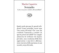Senzadio. A che cosa serve credere all'incredibile?