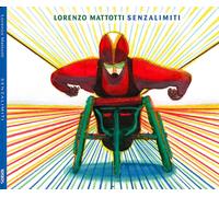 Senzalimiti. Ediz. a colori - Mattotti Lorenzo
