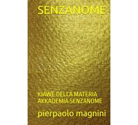 SENZANOME: KIAWE DELLA MATERIA AKKADEMIA SENZANOME