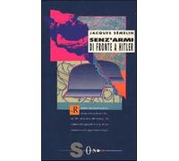 Senz'armi di fronte a Hitler. La Resistenza civile in Europa (1939-1943) -...