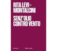 Libri Rita Levi-Montalcini - Senz'olio Contro Vento