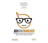 SEO Audit avanzato. Strategie e tecniche di ottimizzazione dei siti web sui motori di ricerca
