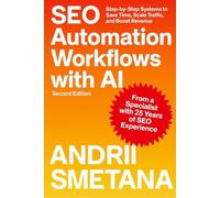 SEO Automation Workflows with AI: Step-by-Step Systems to Save Time, Scale Traffic, and Boost Revenue