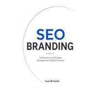 SEO BRANDING: Architecture and Strategic Management of Digital Presence