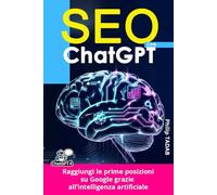 SEO ChatGPT: Raggiungi le prime posizioni su Google grazie all’intelligenza artificiale
