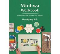 Seo Choi Hye-Ry Minhwa Workbook: Step-by-Step Guide to Korean Folk P (Tascabile)