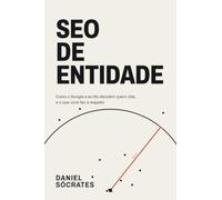 SEO de Entidade: Como o Google e as IAs decidem quem citar, e o que você faz a respeito
