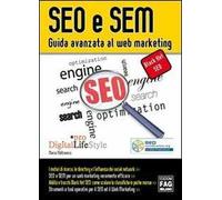 SEO e SEM. Guida avanzata al web marketing