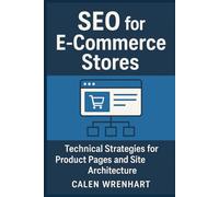 SEO for E-Commerce Stores: Technical Strategies for Product Pages and Site Architecture