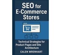 SEO for E-Commerce Stores: Technical Strategies for Product Pages and Site Architecture