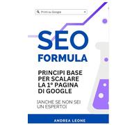 SEO FORMULA: Principi base per scalare la 1° pagina di Google [anche se non sei un esperto]