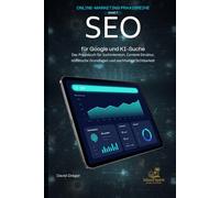SEO für Google und KI-Suche: Das Praxisbuch für Suchintention, Content-Struktur, technische Grundlagen und nachhaltige Sichtbarkeit