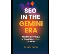 SEO in the Gemini Era: The story of how AI Changed Google Search