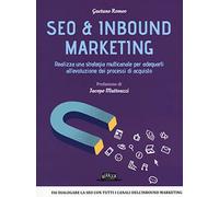 Seo & inbound marketing. Realizza una strategia multicanale per adeguarti all'evoluzione dei processi di acquisto