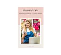 SEO Made Easy: For Marketeers and Small Business Owners