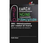 SEO - Ottimizzazione per i motori di ricerca: Dalle basi allo sviluppo e alla realizzazione