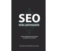 SEO para Advogados: Clientes qualificados pelo Google sem gastar com anúncios