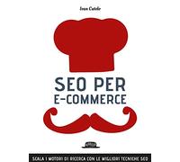 SEO per e-commerce. Scala i motori di ricerca con le migliori tecniche SEO
