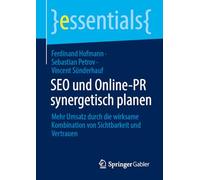 Seo Und Online-pr Synergetisch Planen: Mehr Umsatz Durch Die Wirksame Kombination Von Sichtbarkeit Und Vertrauen