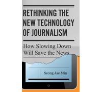 Seong Jae Min Rethinking the New Technology of Journalism (Copertina rigida)
